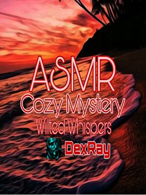 cover image of ASMR Cozy Mystery Wilted Whispers